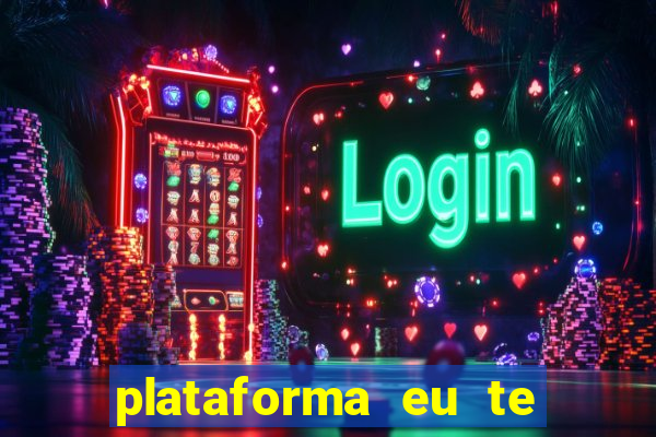 plataforma eu te amo pg